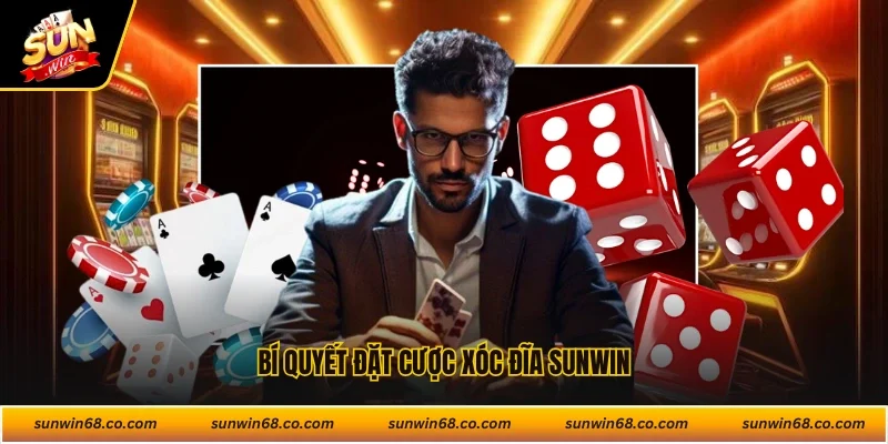 Bí quyết đặt cược xóc đĩa Sunwin