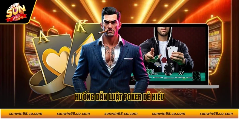 Hướng dẫn luật poker dễ hiểu