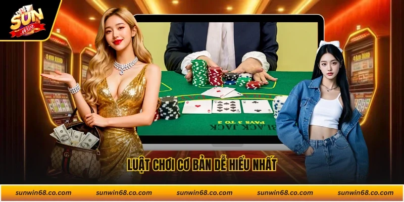 Luật chơi cơ bản dễ hiểu nhất