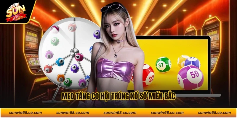 Mẹo tăng cơ hội trúng xổ số miền Bắc