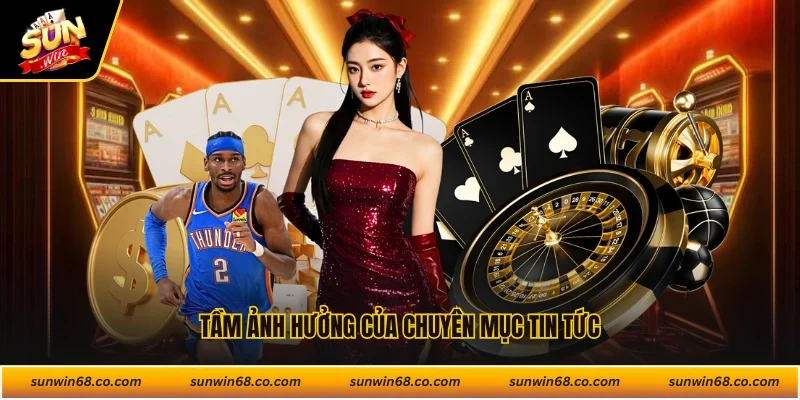 Tầm ảnh hưởng của chuyên mục tin tức