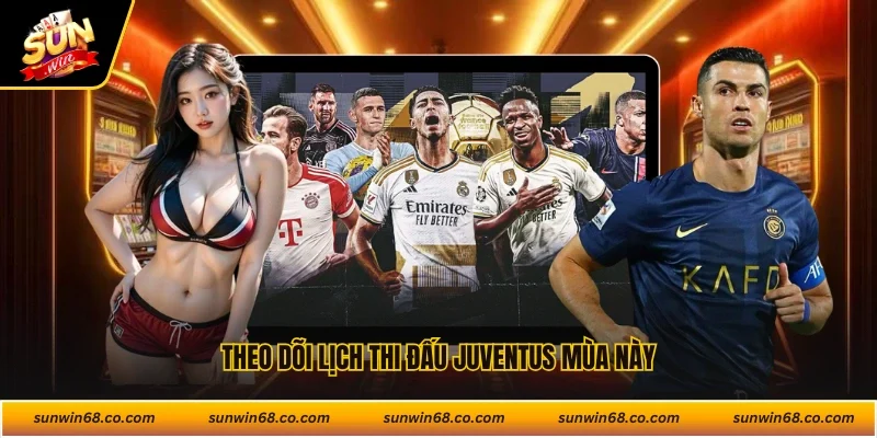 Theo dõi lịch thi đấu Juventus mùa này