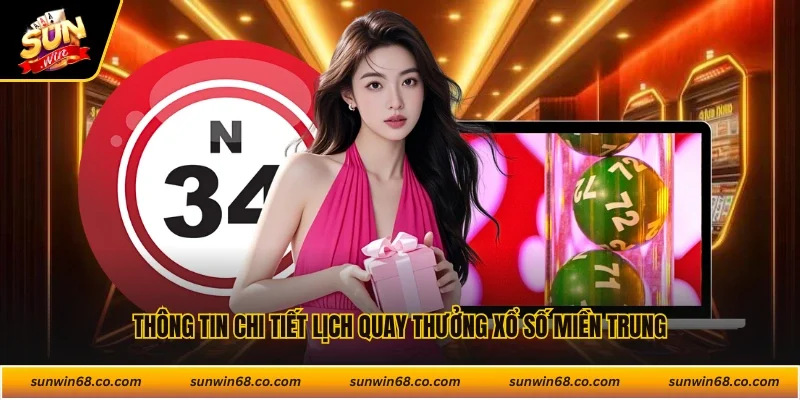 Thông tin chi tiết lịch quay thưởng xổ số miền Trung