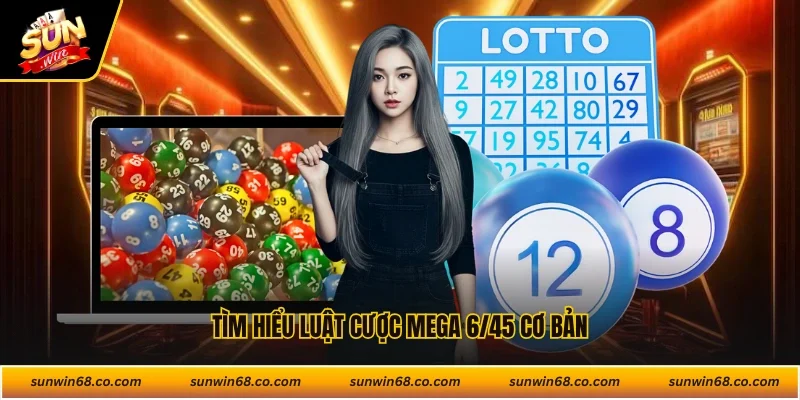 Tìm hiểu luật cược Mega 6/45 cơ bản