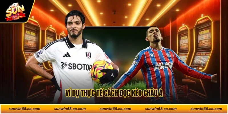 Ví dụ thực tế cách đọc kèo châu Á