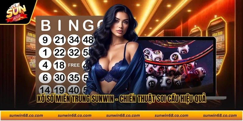 Xổ Số Miền Trung Sunwin - Chiến Thuật Soi Cầu Hiệu Quả